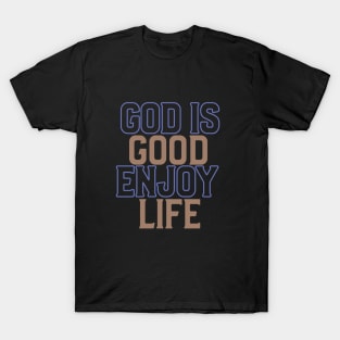 God Is Good Enjoy Life T-Shirt